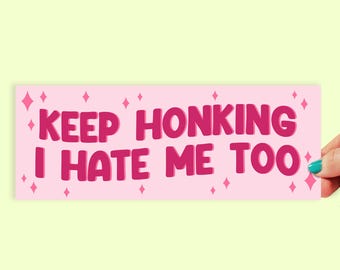 Keep honking I hate me too Bumper Sticker | 8 Inch Sticker | Car Stickers | Funny Bumper Stickers | Car Decal | Funny Gift | 0004BS
