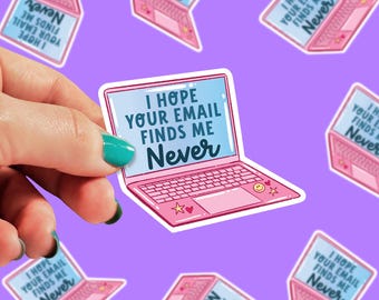 I hope Your email Finds Me never Sticker | Funny Stickers | I hate Work Stickers | Trendy Stickers | Gift Stickers | Laptop Sticker | 0182G