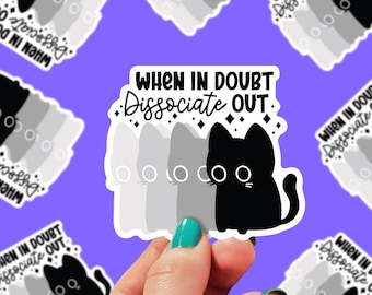 When in Doubt Dissociate Out Sticker | Black Cat Sticker | Mental Health | Sticker for Laptop | Funny Sticker | Small Gifts | 0194G