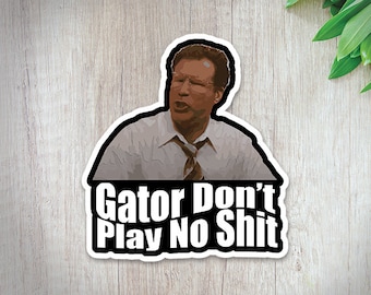 Gator Don't Play Waterproof Sticker | Movie Quote | sticker for laptop | sticker for hydroflask | sticker for car | sticker for water bottle