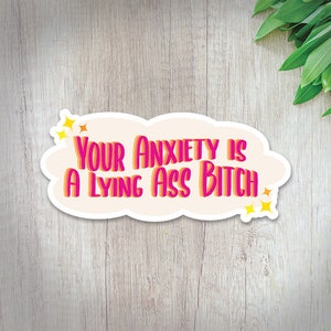 Your Anxiety is Lying Sticker | Mental Health Stickers | Anxious Stickers | Anxiety Awareness | Gift for her | Motivational Sticker