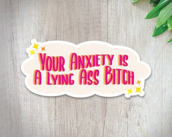 Your Anxiety is Lying Sticker | Mental Health Stickers | Anxious Stickers | Anxiety Awareness | Gift for her | Motivational Sticker