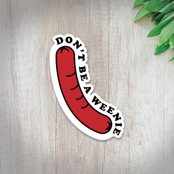 Don't be a Weenie Waterproof Stickers | stickers for laptop | stickers for hydroflask | stickers for car | sticker for water bottle