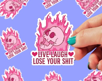 Live Laugh Lose Your Sh*t Sticker | Skull Stickers | Funny Stickers | Gift Stickers | Kindle Sticker | 0201G