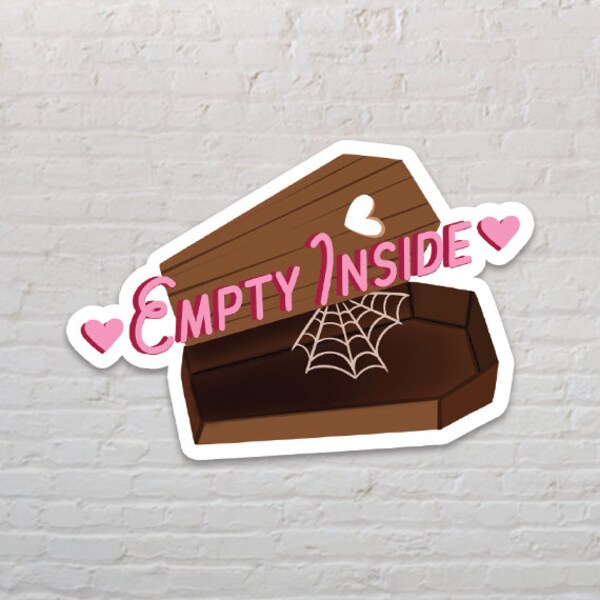 Empty Inside Sticker | Mental Health Sticker | Coffin Sticker | Falloween Sticker | Fall Sticker | Trendy Sticker| Gift Sticker| Dead Inside