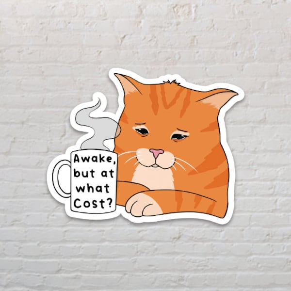Awake, but at what cost Sticker | Black Cat Sticker | Orange Cat Sticker | stickers for laptop | Funny Sticker | sticker for water bottle