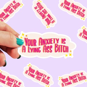 Your Anxiety is Lying Sticker | Mental Health Stickers | Anxious Stickers | Anxiety Awareness | Gift for her | Motivational Sticker | 0150G