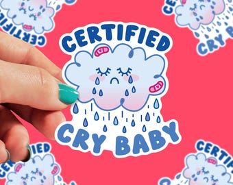 Certified Cry Baby Sticker | Mental Health Stickers | Sensitive Stickers | Sticker for Laptop | Sticker For Phone | Funny Stickers | 0017G