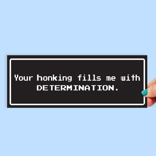 Tu bocinazo me llena de determinación Pegatina para parachoques / Pegatinas de Undertale / Pegatinas para coche / Pegatina divertida para parachoques / Determinación / 0012BS