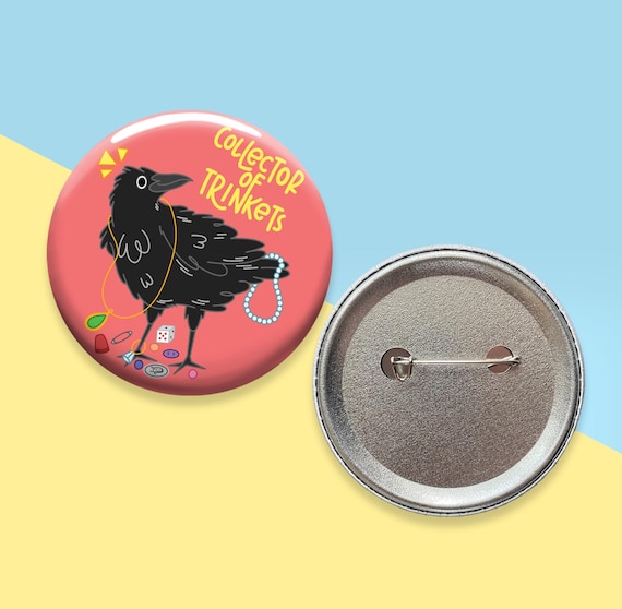 Collector of trinkets Pin-Back Button | 2.25" Button Pin | Crow Pins | Bird Pins | Backpack Button Pins | Bag Button Pins | 0005BP