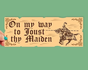 On my Way to Joust Thy Maiden | 8 Inch Sticker | Car Stickers | Bumper Stickers | Car Decal | Funny Medieval Stickers | 0014BS