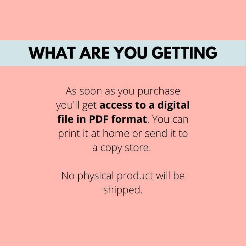 May include: Pink background with white text that reads "WHAT ARE YOU GETTING" in a bold font. The text below explains that the purchase is a digital file in PDF format that can be printed at home or at a copy store. The text also states that no physical product will be shipped.