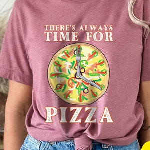 There&#39;s Always Time for Pizza Funny Tshirt,Pizza Lover Shirt,Foodie Shirt,Funny Pizza Top