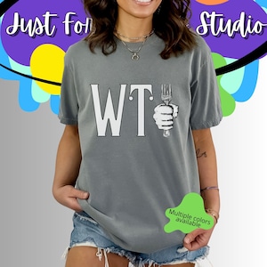 What The Fork Comfort Color 1717 Unisex t-shirt,Funny Joke Top,Alternative Curse Words,Humorous Saying Top,W T Fork,Great Fathers Day Gift