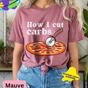 How I Cut Carbs Funny Pizza Tshirt,Funny Foodie Top,Pizza Lover Top,Funny Workout Sarcastic Fitness Tee