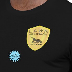 Lawn Enforcement Officer Badge Funny Dad T-shirt, Gardening Shirt, Lawn T-shirt, Gift For Dad Husband Fathers Day, Mowing The Lawn Top