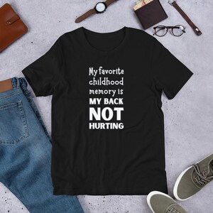 Mijn favoriete jeugdherinnering is mijn rug doet geen pijn Grappig T-shirt uniseks, ouder worden, grappig verjaardagscadeau