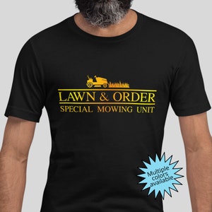 Lawn & Order - Special Mowing Unit T-Shirt, Yard Work Landscaping Top,Lawnwhisperer Shirt,Funny Gardening Tee,Lawn Mower Caretaker Gift