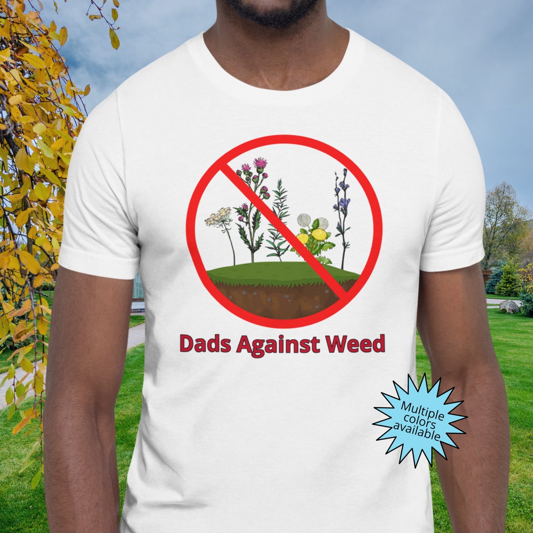 Dads Against Weed Shirt
 Dads Against Weed Funny Gardening Lawn Mowing Fathers T shirt Etsy