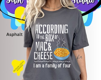 According To The Box Of Macaroni & Cheese I Am A Family Of Four Funny Tshirt,Mac N Cheesy Joke Top,Funny Sayings Shirt,Macaroni Lover Gift