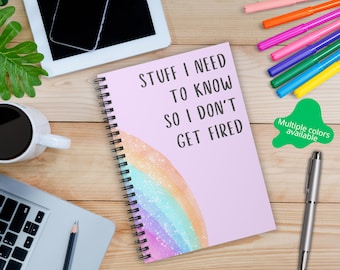 Stuff I Need To Know To Not Get Fired Funny Spiral Ruled Notebook, New Job Notebook Journal, Gift for Student Graduate Travel Nurse RN