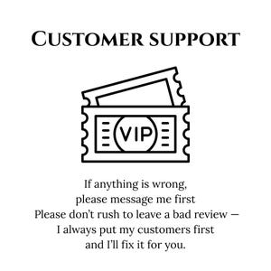 Pode incluir: Um gr&aacute;fico em preto e branco com o texto CUSTOMER SUPPORT acima de um &iacute;cone de dois bilhetes empilhados com as letras VIP no centro. Abaixo do &iacute;cone, o texto diz: If anything is wrong, please message me first. Please don't rush to leave a bad review &mdash; I always put my customers first and I'll fix it for you.