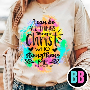 I can do all things through Christ Who Strengthens Me Shirt