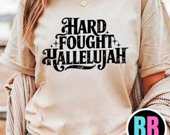 Hard fought Hallelujah Shirt