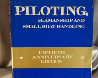 Piloting, Seamanship and Small Boat Handling, Fiftieth Anniversary Edition, by Charles F. Chapman