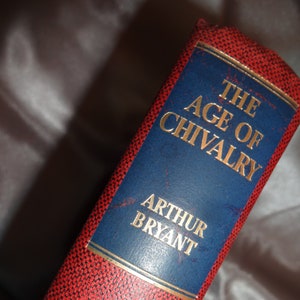 The Age of Chivalry, the Story of England, by Arthur Bryant