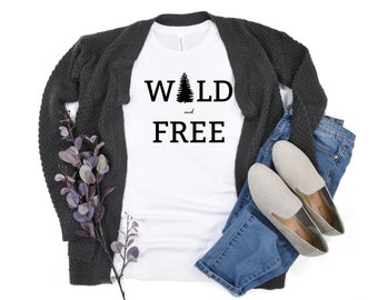 Wild and Free Tee | Nature T-Shirt | Outdoor Tee | Wonderlust | Hiking Shirt | Adventure T-Shirt | Woman's Hiking T-shirt | Graphic Tee