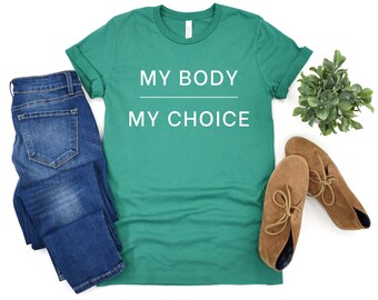 My Body Tee - Women's Rights - Reproductive rights - Abortion rights - Pro Choice Gift - Protest Tshirt - Pro Roe Shirt - Human Rights