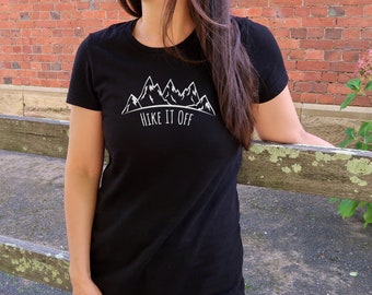 Hike it Off Shirt - Outdoors Shirt - Hiking Shirt - Backpacking - Camping - Mountains - Wonderlust- Adventure Tee - Womens Hiking T-shirt