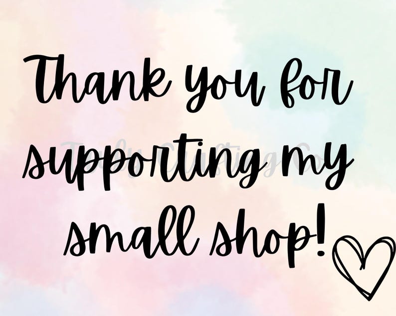 May include: Thank you for supporting my small shop! A handwritten message with a heart drawn next to it.