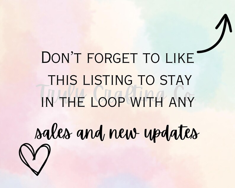 May include: A pink, blue and yellow watercolour background with a black arrow pointing upwards. The text reads "DON'T FORGET TO LIKE THIS LISTING TO STAY IN THE LOOP WITH ANY sales and new updates". A black heart is in the bottom left corner.