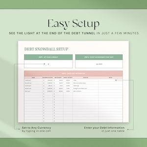 May include: A debt snowball setup template with a light green and pink design. The document includes sections for currency, start date, and debt information. Text on the document reads "Easy Setup" and "See the light at the end of the debt tunnel in just a few minutes."