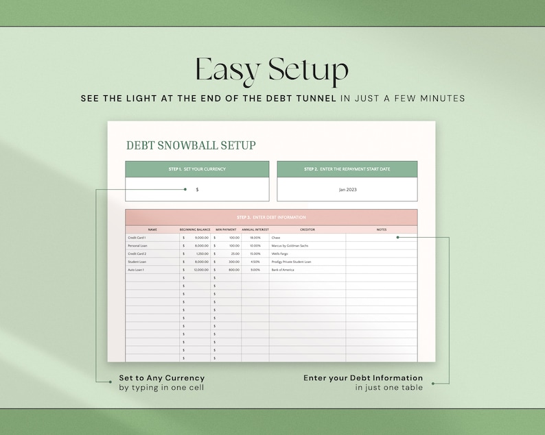 May include: A debt snowball setup template with a light green and pink design. The document includes sections for currency, start date, and debt information. Text on the document reads "Easy Setup" and "See the light at the end of the debt tunnel in just a few minutes."