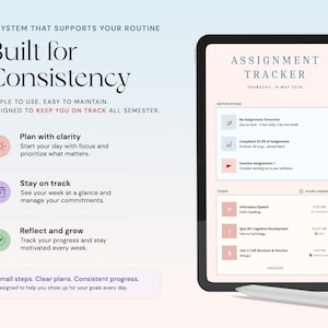 May include: A digital tablet displaying an assignment tracker interface with the text "Assignment Tracker." The screen shows a schedule with notifications and upcoming tasks. The text "Built for Consistency" is also displayed.
