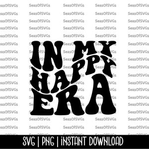 En mi época feliz SVG PNG / Era feliz SVG Png / Positivo, inspirador Svg Retro / Cricut Silhouette Cut File Descarga digital