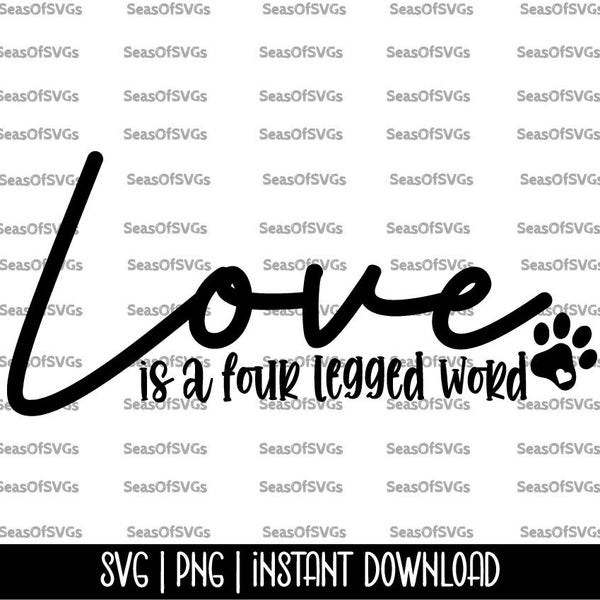 Love is a Four Legged Word SVG PNG | Valentine's Dog Mom SVG | Dog Mom svg | Digital Cut File for Cricut Silhouette | Digital Download