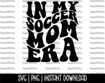 In My Soccer Mom Era SVG PNG | Soccer Mom Era SVG Png | Soccer Mama Era Soccer Mom Shirt | Cricut Silhouette File Digital Download | Sports