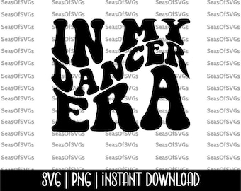 In My Dancer Era SVG PNG | Dance Team Svg | Dance Class Shirt Ballet Svg | Dancer Era Dancer Shirt | Cricut Silhouette File Digital Download