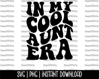 In My Cool Aunt Era SVG PNG | Cool Aunt Era SVG Png | Cool Aunt Shirt, Auntie Shirt | Trendy Svg | Cricut Silhouette File | Digital Download