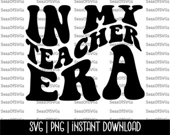 In My Teacher Era SVG PNG | Teacher Era SVG Png | Cool Teacher Shirt | Trendy Svg | Cricut Silhouette File | Digital Download