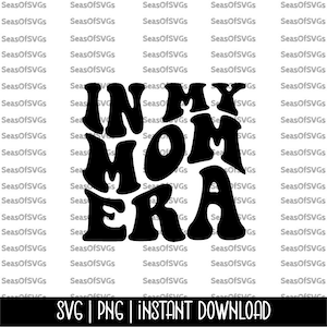 In My Mom Era SVG PNG | Mom Era SVG Png | Mama Shirt Svg | In My Mama Era Svg | Trendy Svg | Cricut Silhouette Cut File | Digital Download