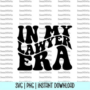 In My Lawyer Era SVG PNG | Lawyer Era Svg | Wavy Letters SVG | Law Student Svg | Attorney Shirt | Cricut Silhouette Download | Lawyer Gift