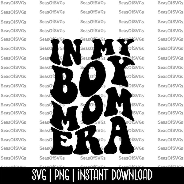 In My Boy Mom Era SVG PNG | Boy Mama Era SVG Png | Mom of Boys Shirt Svg | Trendy Wavy Letters | Cricut Silhouette File Digital Download