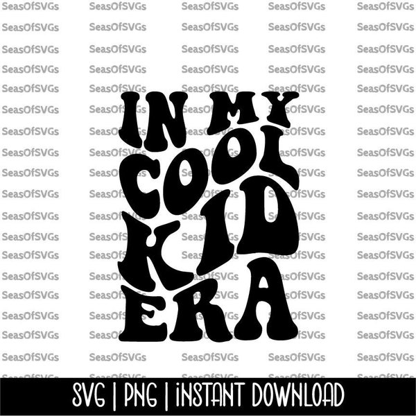 In My Cool Kid Era SVG PNG | Cool Kid Era SVG Png | Toddler Shirt Svg | Funny Kid Svg | Trendy | Cricut Silhouette File | Digital Download