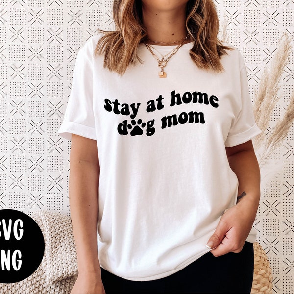 Dog Mom Cut File | Dog Mom SVG | Stay at home dog mom | Funny Dog Mom SVG | Cut File for Cricut | Silhouette | Digital Download | Shirt SVG