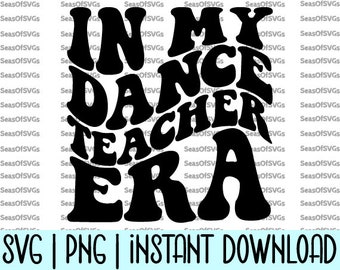 In My Dance Teacher Era SVG PNG | In My Teacher Era SVG Png | Dance Teacher Shirt | Dance Teacher Gift | Cricut Silhouette File Download